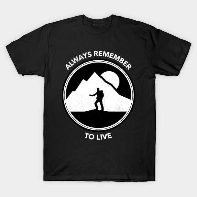 Always Remember To Live Adventure T-Shirt by OldCamp